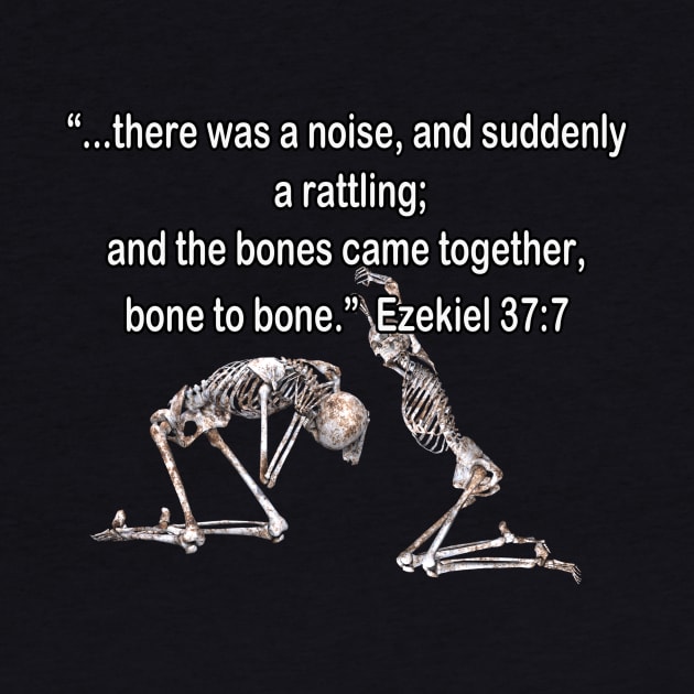 Jesus T-Shirts Ezekiel The Bones Came Together by KSMusselman